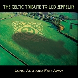 Various artists - Long Ago And Far Away - The Celtic Tribute To Led Zeppelin