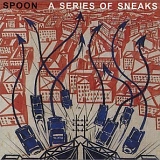 Spoon - A Series of Sneaks
