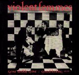 Violent Femmes - Gone Daddy Gone/Good Feeling