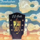 J.J. Cale - Troubadour