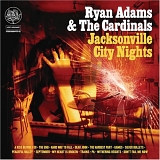 Adams, Ryan & The Cardinals - Jacksonville City Nights