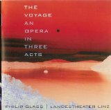 Dennis Russell Davis (Linz State Opera) - Philip Glass: The Voyage - An Opera In Three Acts
