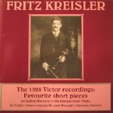Fritz Kreisler - The 1928 Victor recordings : Favourite short pieces