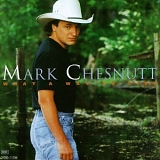 Mark Chesnutt - What a Way to Live