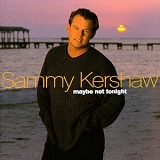 Sammy Kershaw - Maybe Not Tonight