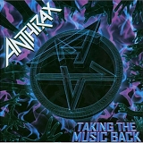 Anthrax - Taking The Music Back