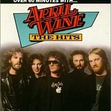 April Wine - The Hits: Over 60 Minutes With....
