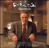 Fatboy Slim - Why Try Harder - The Greatest Hits