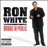 Ron White - Drunk in Public