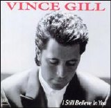 Vince Gill - I Still Believe in You