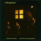 Mittageisen - Alles Ist Anders...Nichts Hat Sich Geandert