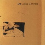 Low - I Could Live In Hope