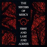 The Sisters of Mercy - First and Last and Always
