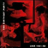 The Birthday Party - Live 1981-82