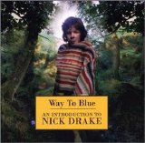 Nick Drake - Way to Blue: An Introduction to Nick Drake