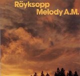 Röyksopp - Melody A.M.