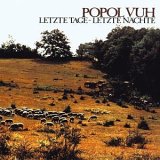 Popol Vuh - Letzte Tage - Letzte NÃ¤chte