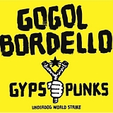 Gogol Bordello - Gypsy Punks Underdog World Strike