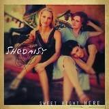 SHeDAISY - Sweet Right Here