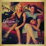 SheDaisy - Sweet Right Here