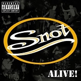 Snot - Alive!
