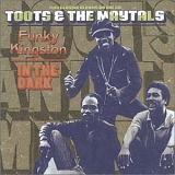 Toots & the Maytals - Funky Kingston / In the Dark