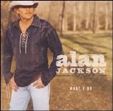 Alan Jackson - What I Do