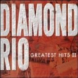 Diamond Rio - Greatest Hits II