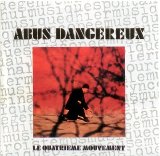 Abus Dangereux - Le Quatrieme Mouvement