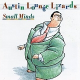 Austin Lounge Lizards - Small Minds