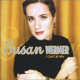 Susan Werner - I Can't Be New