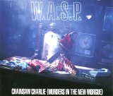 W.A.S.P. - Chainsaw Charlie (Murders In The New Morgue)