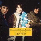 Traffic - Heaven Is In Your Mind - An Introduction To Traffic