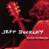 Jeff Buckley - Live From The Bataclan