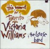 Victoria Williams - This Moment In Toronto