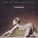Helicopter Girl - How To Steal The World