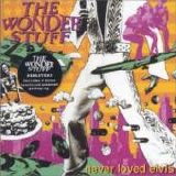 The Wonder Stuff - Never Loved Elvis