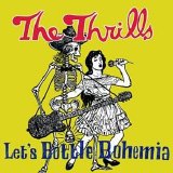 The Thrills - Let's Bottle Bohemia