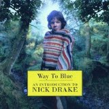 Nick Drake - Way To Blue - An Introduction To Nick Drake