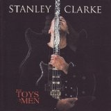 Stanley Clarke - The Toys of Men