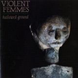 Violent Femmes - Hallowed Ground