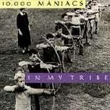 10,000 Maniacs - In My Tribe