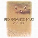 ZZ Top - Rio Grande Mud