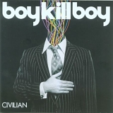 Boy Kill Boy - Boy Kill Boy - Civilian