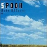Spoon - Soft Effects EP