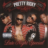 Pretty Ricky - Late Night Special: Bonus Edition/Parental Advisory