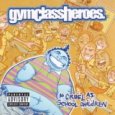 Gym Class Heroes - As Cruel As Schoolchildren