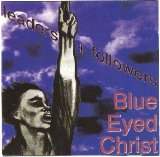 BLUE EYED CHRIST - Leaders + Followers