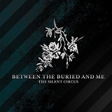 Between The Buried And Me - The Silent Circus