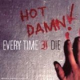 Every Time I Die - Hot Damn!